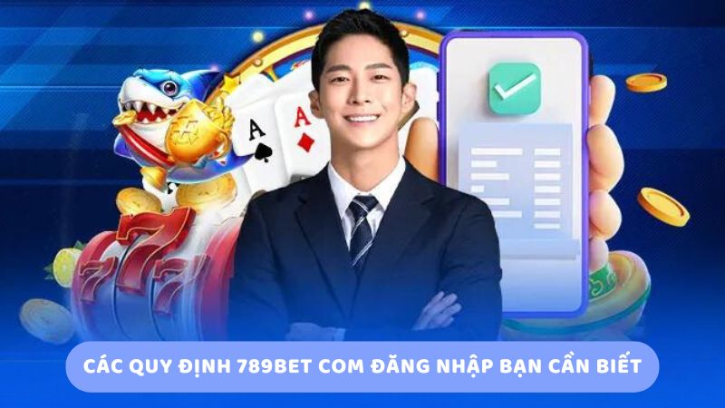 quy dinh 789bet com dang nhap 1