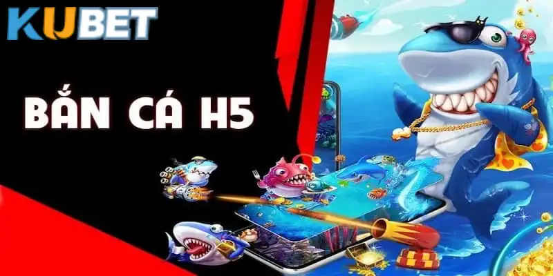 Bắn cá H5 thu hút đông đảo tay chơi tại Kubet