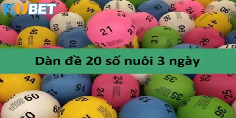 Dàn đề 20 số nuôi khung 3 ngày khá phổ biến tại xổ số Kubet